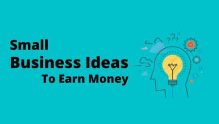 Small Business Ideas to Earn Money in 2023 (Latest)