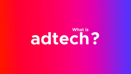 What is Adtech? A Beginners Guide for 2023