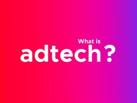 What is Adtech? A Beginners Guide for 2022