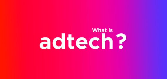 What is Adtech? A Beginners Guide for 2022